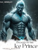 Engaged to the Ice Prince (Sweet Desires, #29) (eBook, ePUB)
