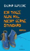 Ich tanze nun mal nicht gerne Standard (eBook, ePUB) Ich tanze nun mal nicht gerne Standard (eBook, ePUB)