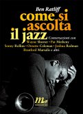 Come si ascolta il jazz. Conversazioni con Wayne Shorter, Pat Metheny, Sonny Rollins, Ornette Coleman, Joshua Redman, Branford Marsalis e altri (eBook, ePUB)