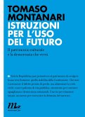 Istruzioni per l'uso del futuro. Il patrimonio culturale e la democrazia che verrà (eBook, ePUB) Istruzioni per l'uso del futuro. Il patrimonio culturale e la democrazia che verrà (eBook, ePUB)