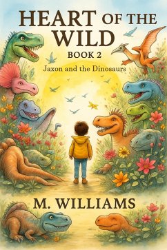 Heart of the Wild (Jaxon and the Dinosaurs, #2) (eBook, ePUB) - Williams, M.