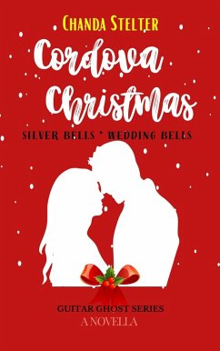 Cordova Christmas (Guitar Ghost Series, #2) (eBook, ePUB) - Stelter, Chanda Cordova Christmas (Guitar Ghost Series, #2) (eBook, ePUB) - Stelter, Chanda