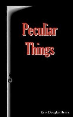 Peculiar Things (eBook, ePUB) - Henry, Kent Douglas