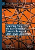Examining Perspectives of Small-to-Medium Powers in Emergent Great Power Competition (eBook, PDF)