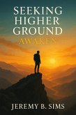 Seeking Higher Ground- AWAKEN (eBook, ePUB) Seeking Higher Ground- AWAKEN (eBook, ePUB)