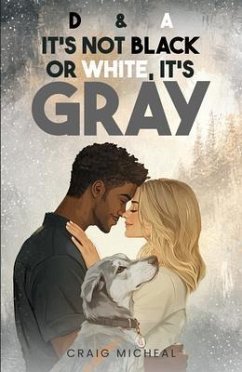 D&A, It's Not Black or White, It's Gray! (eBook, ePUB) - Micheal, Craig