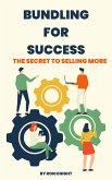 Bundling for Success: The Secret to Selling More (eBook, ePUB)