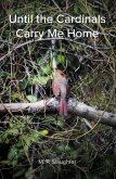 Until the Cardinals Carry Me Home (eBook, ePUB)