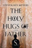 The Holy Hugs of Father S. (eBook, ePUB) The Holy Hugs of Father S. (eBook, ePUB)