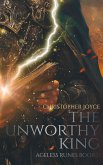 The Unworthy King (Ageless Runes, #2) (eBook, ePUB) The Unworthy King (Ageless Runes, #2) (eBook, ePUB)