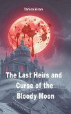 The Last Heirs and Curse of the Bloody Moon (eBook, ePUB)