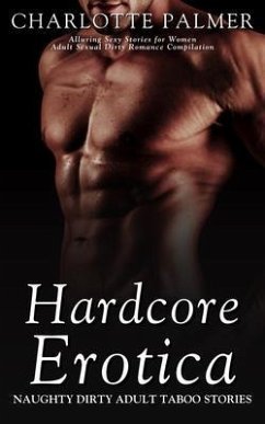 Cover Hardcore Erotica - Naughty Dirty Adult Taboo Stories (eBook, ePUB)