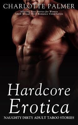 Hardcore Erotica - Naughty Dirty Adult Taboo Stories (eBook, ePUB)