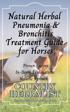 Cover Natural Herbal Pneumonia & Bronchitis Treatment Guide for Horses (Herbal Horse Remedies) (eBook, ePUB)