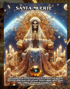 Cover Santa Muerte :Cuando la Desesperanza Llama, Hay una Devoción que Escucha: Descubre la Fe que Millones Viven en Silencio (eBook, ePUB)