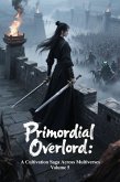 Primordial Overlord: A Cultivation Saga Across Multiverses, Volume 5 (eBook, ePUB)