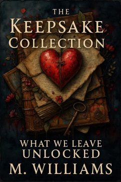 The Keepsake Collection: What We Leave Unlocked (eBook, ePUB) - Williams, M.