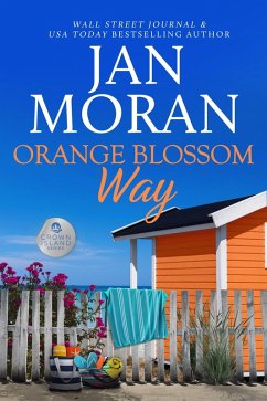 Orange Blossom Way (Crown Island, #3) (eBook, ePUB) - Moran, Jan Orange Blossom Way (Crown Island, #3) (eBook, ePUB) - Moran, Jan