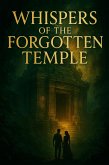 Whispers of the Forgotten Temple (eBook, ePUB) Whispers of the Forgotten Temple (eBook, ePUB)