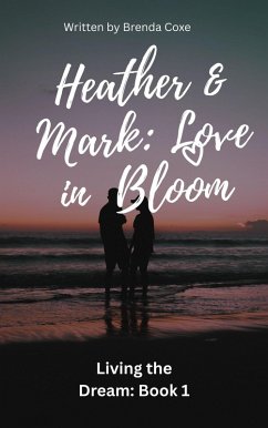 Cover Heather & Mark: Love in Bloom (Living the Dream, #1) (eBook, ePUB)