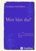 Wer bist du? Persönlichkeitsentwicklung trifft Roman - Eine philosophische Reise zu sich selbst (eBook, ePUB)