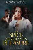 The Spice Merchant's Pleasure (Dragon's Peak Tales, #1.2) (eBook, ePUB) The Spice Merchant's Pleasure (Dragon's Peak Tales, #1.2) (eBook, ePUB)