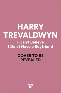 Cover I Can't Believe I Don't Have a Boyfriend (eBook, ePUB)