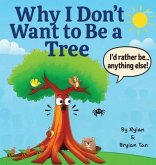 Why I Don't Want To Be A Tree (eBook, ePUB) Why I Don't Want To Be A Tree (eBook, ePUB)