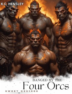 Cover Banged by the Four Orcs (Sweet Desires, #30) (eBook, ePUB)