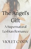 The Angel's Gift: A Supernatural Lesbian Romance (eBook, ePUB)