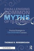 Challenging Common Myths of Teaching (eBook, PDF) Challenging Common Myths of Teaching (eBook, PDF)