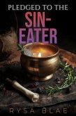 Pledged to the Sin-Eater (Pledged to the Darkness) (eBook, ePUB) Pledged to the Sin-Eater (Pledged to the Darkness) (eBook, ePUB)