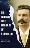 The Complete Short Stories of Guy de Maupassant (eBook, ePUB) The Complete Short Stories of Guy de Maupassant (eBook, ePUB)