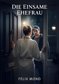 Die Einsame Ehefrau (eBook, ePUB)