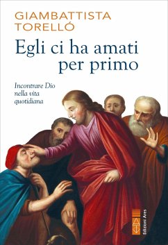 Egli ci ha amati per primo (eBook, ePUB) - Torellò, Giambattista