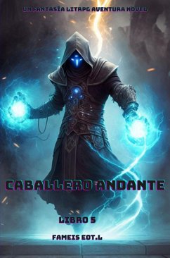 Cover Caballero Andante:Un Fantasía LitRPG Aventura Novela(Libro 5) (eBook, ePUB)