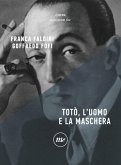 Totò, l'uomo e la maschera (eBook, ePUB) Totò, l'uomo e la maschera (eBook, ePUB)