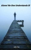 Alone! No One Understands III (eBook, ePUB)