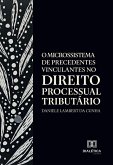 O Microssistema de Precedentes Vinculantes no Direito Processual Tributário (eBook, ePUB)