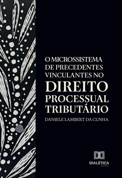 Cover O Microssistema de Precedentes Vinculantes no Direito Processual Tributário (eBook, ePUB)