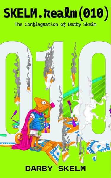 SKELM.realm(010): The Conflagration of Darby Skelm (The SKELM Chronicles: Reprehensible Deeds of a Detestable Scoundrel, #2) (eBook, ePUB)