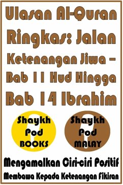 Ulasan Al-Quran Ringkas: Jalan Ketenangan Jiwa - Bab 11 Hud Hingga Bab 14 Ibrahim (eBook, ePUB) - Malay, ShaykhPod