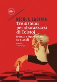 Tre sistemi per sbarazzarsi di Tolstoj. (Senza risparmiare se stessi) (eBook, ePUB)