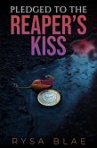 Pledged to the Reaper's Kiss (Pledged to the Darkness) (eBook, ePUB) Pledged to the Reaper's Kiss (Pledged to the Darkness) (eBook, ePUB)