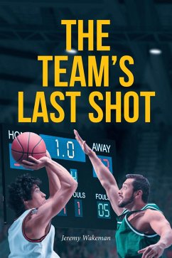 The Team's Last Shot (eBook, ePUB) - Wakeman, Jeremy