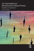 An Intersubjective Mentalization-Based Primer (eBook, PDF) An Intersubjective Mentalization-Based Primer (eBook, PDF)