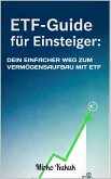 ETF-Guide für Einsteiger: Dein einfacher Weg zum Vermögensaufbau mit ETF (eBook, ePUB)
