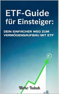 Cover ETF-Guide für Einsteiger: Dein einfacher Weg zum Vermögensaufbau mit ETF (eBook, ePUB)