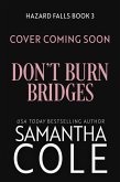 Don't Burn Bridges (Hazard Falls, #3) (eBook, ePUB) Don't Burn Bridges (Hazard Falls, #3) (eBook, ePUB)