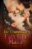 Die Ersatzbraut-Falle der Mafia (eBook, ePUB) Die Ersatzbraut-Falle der Mafia (eBook, ePUB)